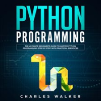 Python_Programming__The_Ultimate_Beginner_s_Guide_to_Master_Python_Programming_Step_by_Step_with